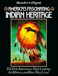 Americas Fascinating Indian Heritage: The First Americans: Their Customs, Art, History and How They Lived (Hardcover, Rei Sub)