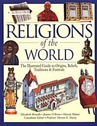 Religions of the World: The Illustrated Guide to Origins, Beliefs, Traditions & Festivals (Hardcover)