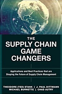 The Supply Chain Game Changers: Applications and Best Practices That Are Shaping the Future of Supply Chain Management (Hardcover)