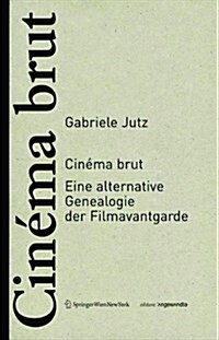 Cin?a Brut: Eine Alternative Genealogie Der Filmavantgarde (Hardcover)