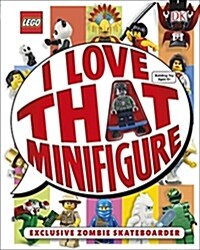LEGO (R) I Love That Minifigure : With Exclusive Zombie Skateboarder Minifigure (Hardcover)