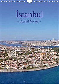 Istanbul - Aerial Views / UK-Version : Aerial Views of Istanbul: Fascinating Insights and Discoveries ... (Calendar, 3 Rev ed)