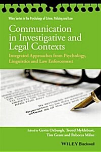 Communication in Investigative and Legal Contexts: Integrated Approaches from Forensic Psychology, Linguistics and Law Enforcement (Paperback)