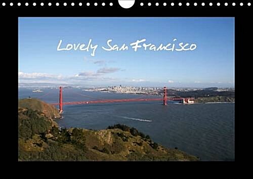 Lovely San Francisco / UK-Version : Get Some Amazing Views of the Most Beautiful City of the World - The City by the Bay (Calendar, 3 Rev ed)