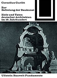 Zur Befreiung Der Baukunst: Ziele Und Taten Deutscher Architekten Im 19. Jahrhundert (Paperback, Unverand. Nachd)