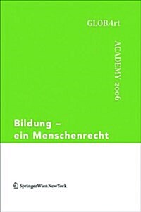 Bildung - Ein Menschenrecht: Globart Academy 2006 (Paperback)