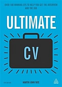 Ultimate CV : Over 100 Winning CVs to Help You Get the Interview and the Job (Paperback, 4 Revised edition)