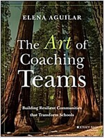 The Art of Coaching Teams: Building Resilient Communities That Transform Schools (Paperback)