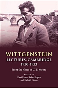 Wittgenstein: Lectures, Cambridge 1930–1933 : From the Notes of G. E. Moore (Hardcover)
