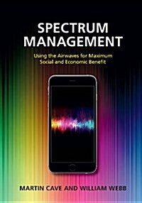 Spectrum Management : Using the Airwaves for Maximum Social and Economic Benefit (Hardcover)