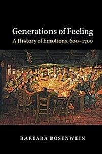 Generations of Feeling : A History of Emotions, 600–1700 (Paperback)