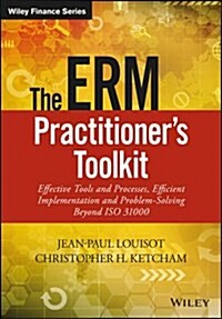 The Erm Practitioners Toolkit: Effective Tools and Processes, Efficient Implementation and Problem-Solving Beyond ISO 31000 (Hardcover)