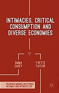 Intimacies, Critical Consumption and Diverse Economies (Hardcover)