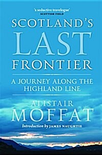 Scotlands Last Frontier : A Journey Along the Highland Line (Paperback, 2nd New edition)