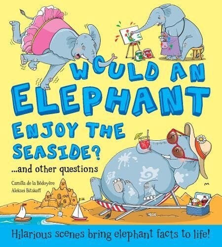 Would an Elephant Enjoy the Seaside? (Hardcover)
