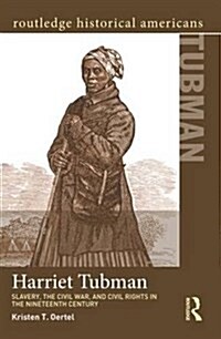 Harriet Tubman : Slavery, the Civil War, and Civil Rights in the 19th Century (Paperback)