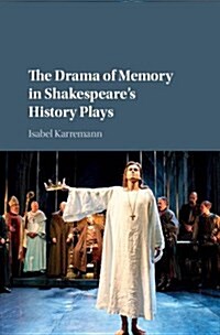 The Drama of Memory in Shakespeares History Plays (Hardcover)