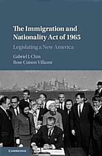 The Immigration and Nationality Act of 1965 : Legislating a New America (Hardcover)