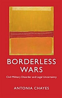Borderless Wars : Civil Military Disorder and Legal Uncertainty (Hardcover)