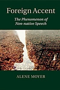 Foreign Accent : The Phenomenon of Non-Native Speech (Paperback)