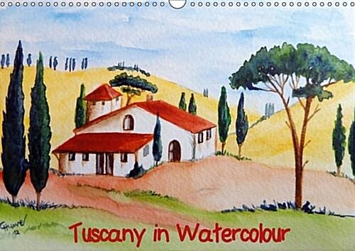 Tuscany in Watercolour / UK-Version : Watercolours of the Beautiful Tuscany in Italy (Calendar, 3 Rev ed)