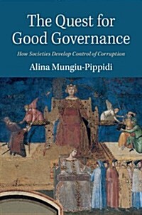 The Quest for Good Governance : How Societies Develop Control of Corruption (Paperback)