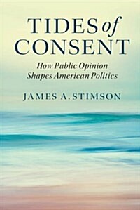 Tides of Consent : How Public Opinion Shapes American Politics (Paperback, 2 Revised edition)