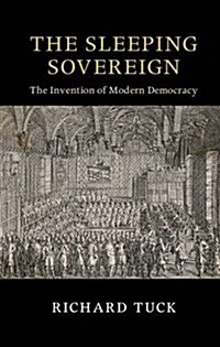 The Sleeping Sovereign : The Invention of Modern Democracy (Paperback)