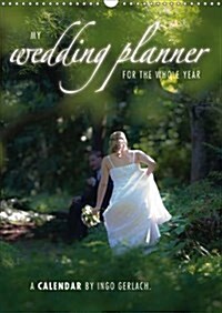 My Wedding-Planner for the Whole Year. / UK-Version / Organizer : Finally There is a Calendar Where Bridal Couples All Their Dates, from Civil Marriag (Calendar, 2 Rev ed)