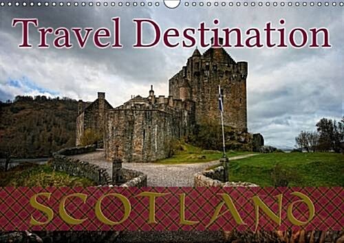 Travel Destination Scotland / UK-Version : Wild and Romantic Scotland, Land Full of Beauty, Myths and Legends (Calendar, 2 Rev ed)
