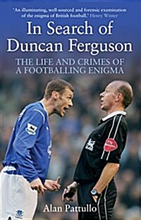 In Search of Duncan Ferguson : The Life and Crimes of a Footballing Enigma (Paperback)