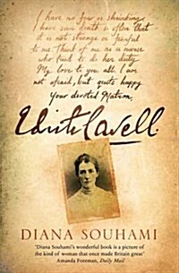 Edith Cavell : Nurse, Martyr, Heroine (Paperback)