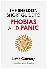 The Sheldon Short Guide to Phobias and Panic (Paperback)