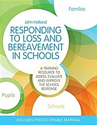 Responding to Loss and Bereavement in Schools : A Training Resource to Assess, Evaluate and Improve the School Response (Paperback)