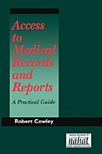 Access to Medical Records and Reports : A Practical Guide (Paperback, 1 New ed)