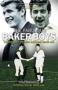 The Fabulous Baker Boys : The Greatest Strikers Scotland Never Had (Paperback, New edition)