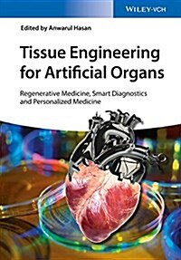 Tissue Engineering for Artificial Organs, 2 Volume Set: Regenerative Medicine, Smart Diagnostics and Personalized Medicine (Hardcover)