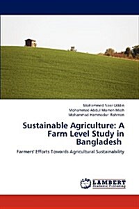 Sustainable Agriculture: A Farm Level Study in Bangladesh (Paperback)