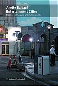 Entertainment Cities: Unterhaltungskultur Und Stadtentwicklung (Paperback)