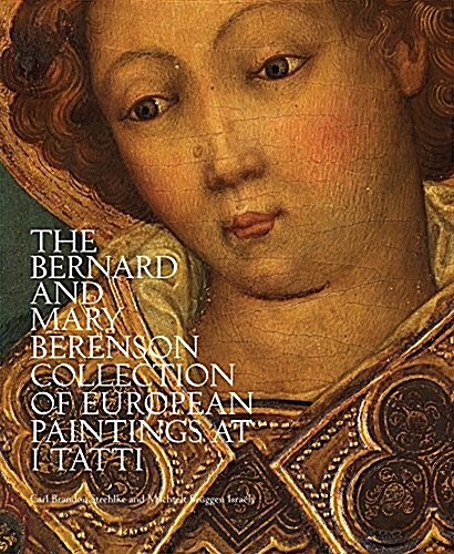 The Bernard and Mary Berenson Collection of European Paintings at I Tatti (Hardcover)