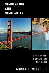 Simulation and Similarity: Using Models to Understand the World (Paperback)