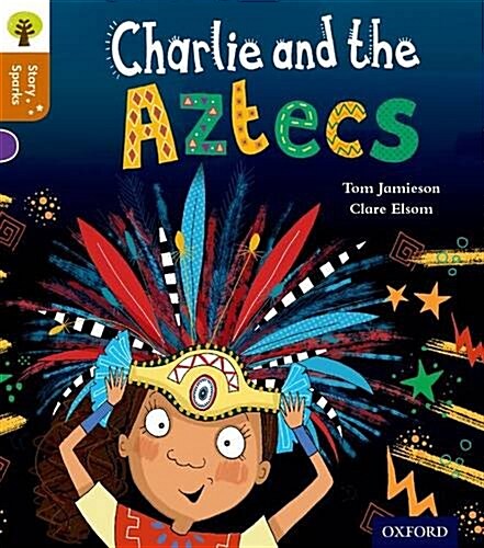 Oxford Reading Tree Story Sparks: Oxford Level 8: Charlie and the Aztecs (Paperback)