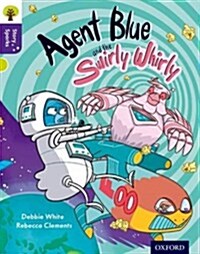 Oxford Reading Tree Story Sparks: Oxford Level 11: Agent Blue and the Swirly Whirly (Paperback)