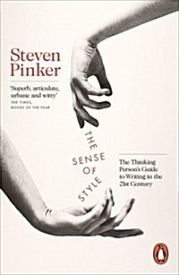 The Sense of Style : The Thinking Persons Guide to Writing in the 21st Century (Paperback)
