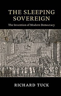 The Sleeping Sovereign : The Invention of Modern Democracy (Hardcover)