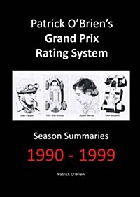 Patrick Obriens Grand Prix Rating System: Season Summaries 1990-1999 (Paperback)