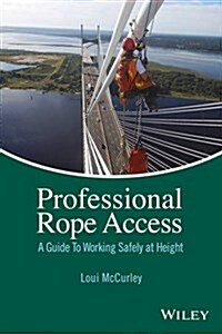 Professional Rope Access: A Guide to Working Safely at Height (Hardcover)