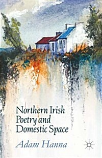 Northern Irish Poetry and Domestic Space (Hardcover)