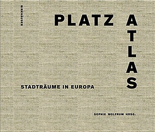 Platzatlas: Stadtr?me in Europa (Hardcover)