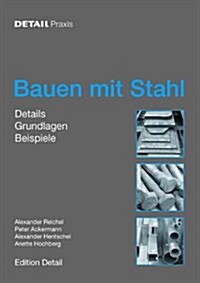 Bauen Mit Stahl: Grundlagen, Details, Beispiele (Hardcover)